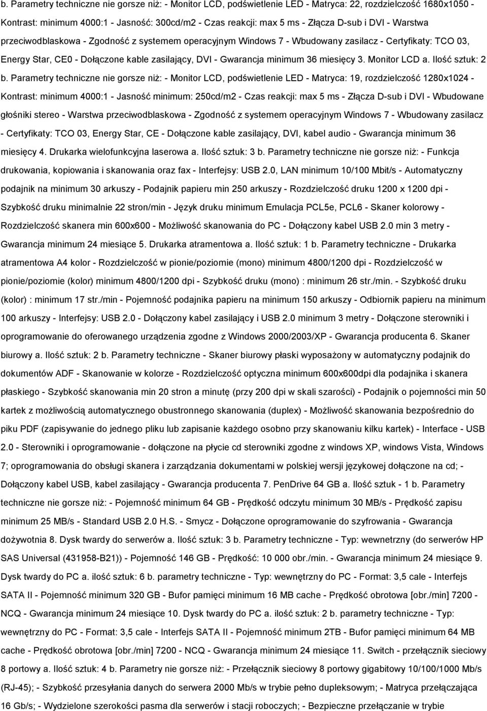 miesięcy 3. Monitor LCD a. Ilość sztuk: 2 b.