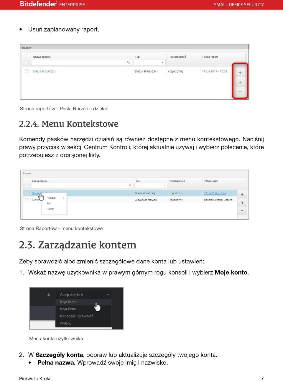 Strona Raportów - menu kontekstowe 2.3. Zarządzanie kontem Żeby sprawdzić albo zmienić szczegółowe dane konta lub ustawień: 1.