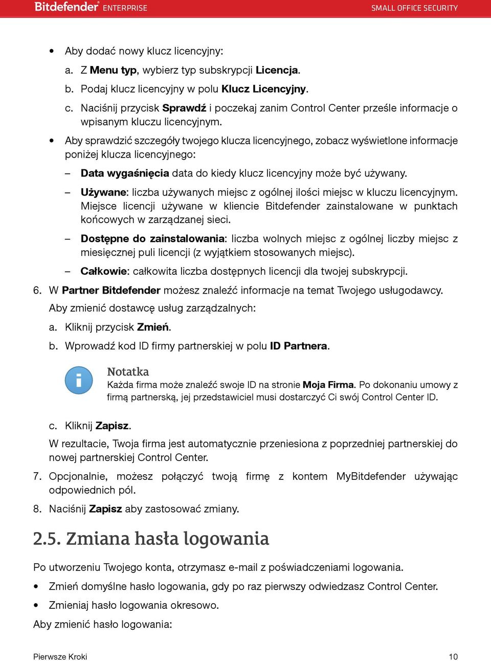 Aby sprawdzić szczegóły twojego klucza licencyjnego, zobacz wyświetlone informacje poniżej klucza licencyjnego: Data wygaśnięcia data do kiedy klucz licencyjny może być używany.