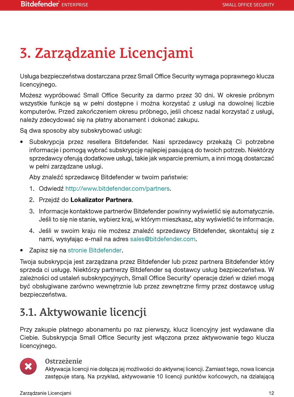 Przed zakończeniem okresu próbnego, jeśli chcesz nadal korzystać z usługi, należy zdecydować się na płatny abonament i dokonać zakupu.
