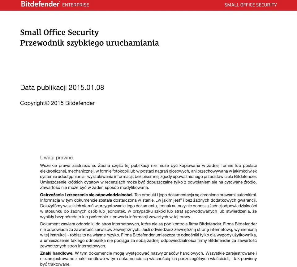 systemie udostępniania i wyszukiwania informacji, bez pisemnej zgody upoważnionego przedstawiciela Bitdefender.