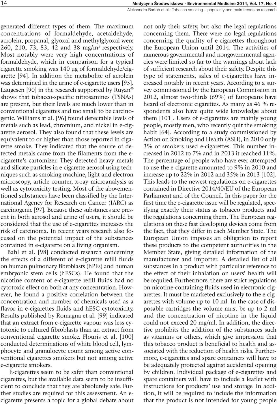 Most notably were very high concentrations of formaldehyde, which in comparison for a typical cigarette smoking was 140 µg of formaldehyde/cigarette [94].