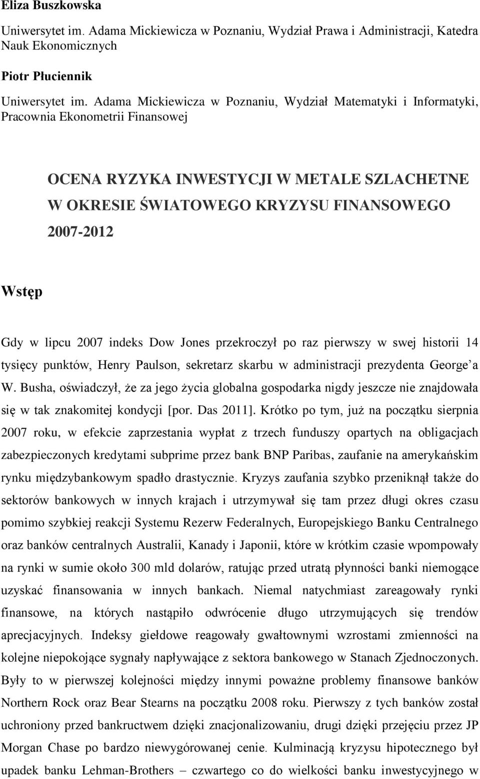 Dow Jones przekroczył po raz perwszy w swej hsor 14 ysęcy punków, Henry Paulson, sekrearz skarbu w admnsracj prezydena George a W.