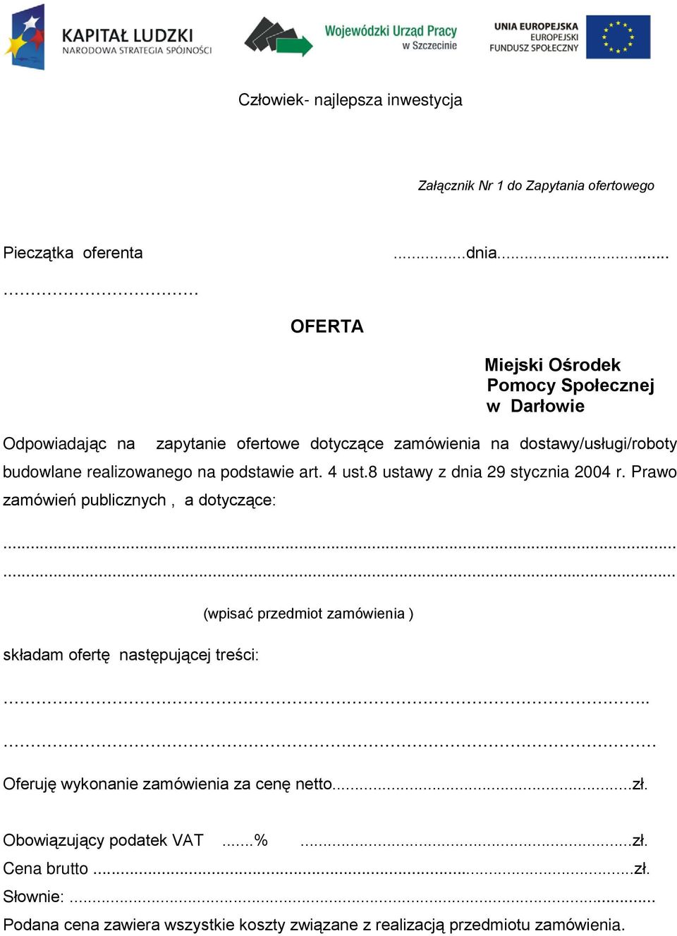 realizowanego na podstawie art. 4 ust.8 ustawy z dnia 29 stycznia 2004 r. Prawo zamówień publicznych, a dotyczące:.