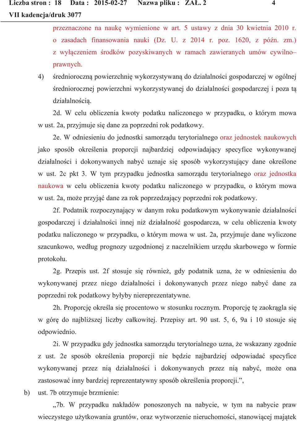 4) średnioroczną powierzchnię wykorzystywaną do działalności gospodarczej w ogólnej średniorocznej powierzchni wykorzystywanej do działalności gospodarczej i poza tą działalnością. 2d.