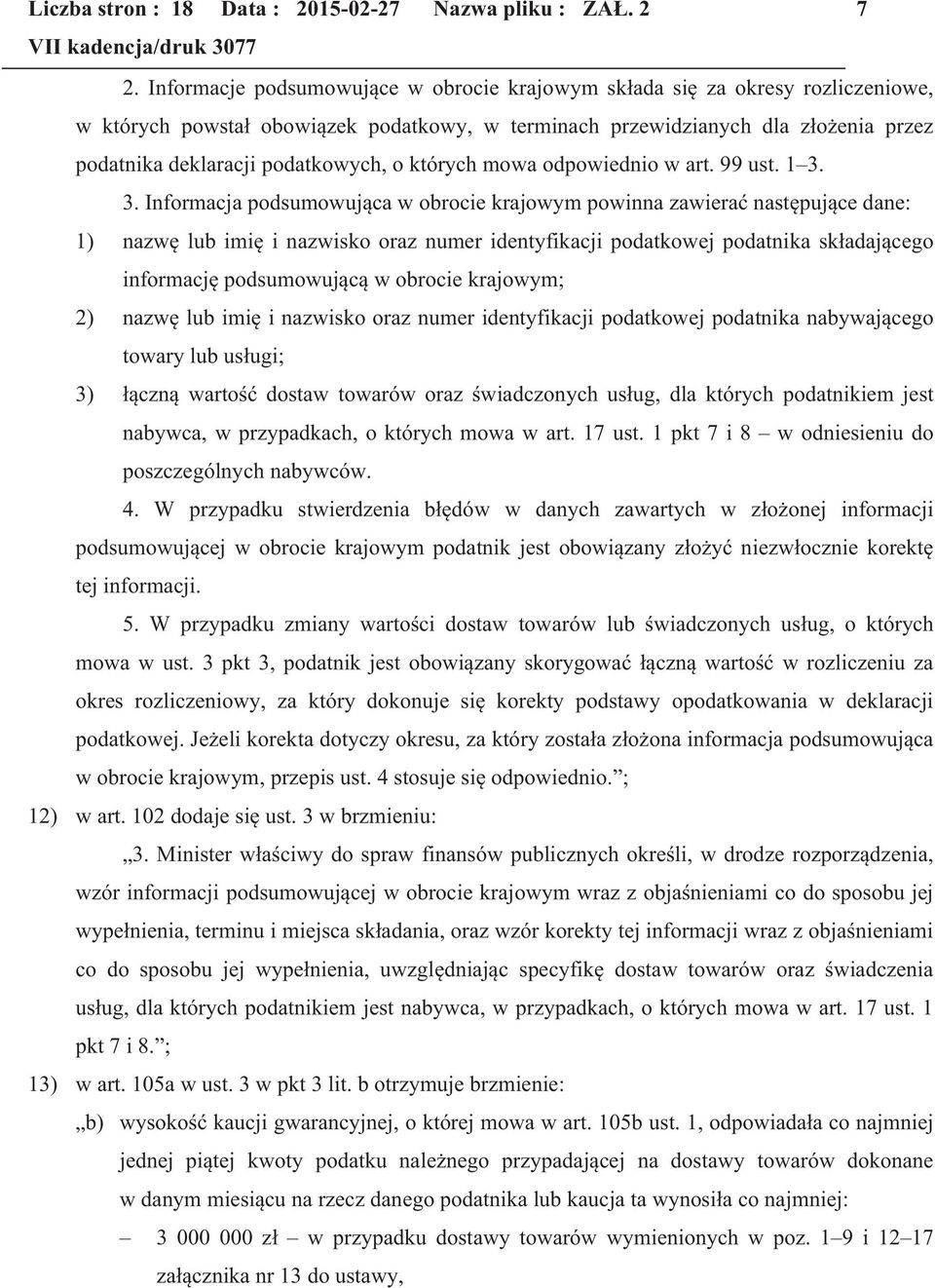 o których mowa odpowiednio w art. 99 ust. 1 3.