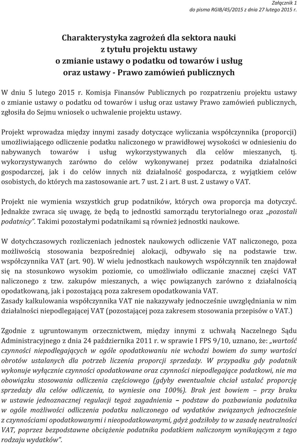 Komisja Finansów Publicznych po rozpatrzeniu projektu ustawy o zmianie ustawy o podatku od towarów i usług oraz ustawy Prawo zamówień publicznych, zgłosiła do Sejmu wniosek o uchwalenie projektu