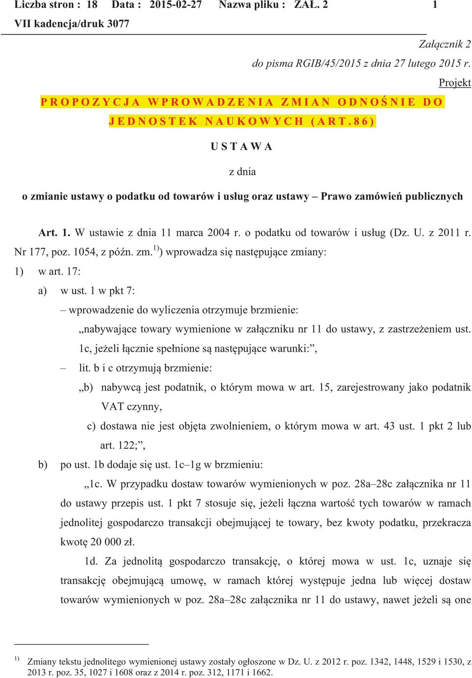 Nr 177, poz. 1054, z późn. zm. 1) ) wprowadza się następujące zmiany: 1) w art. 17: a) w ust.