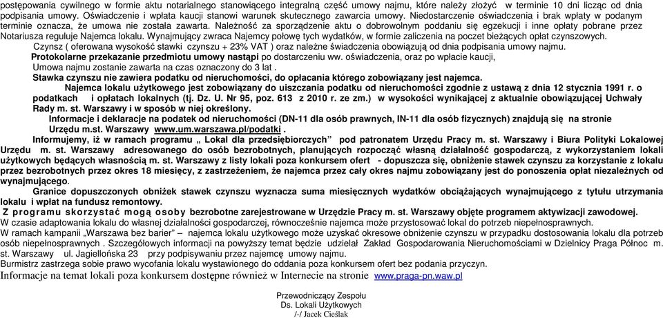 Należność za sporządzenie aktu o dobrowolnym poddaniu się egzekucji i inne opłaty pobrane przez Notariusza reguluje Najemca lokalu.