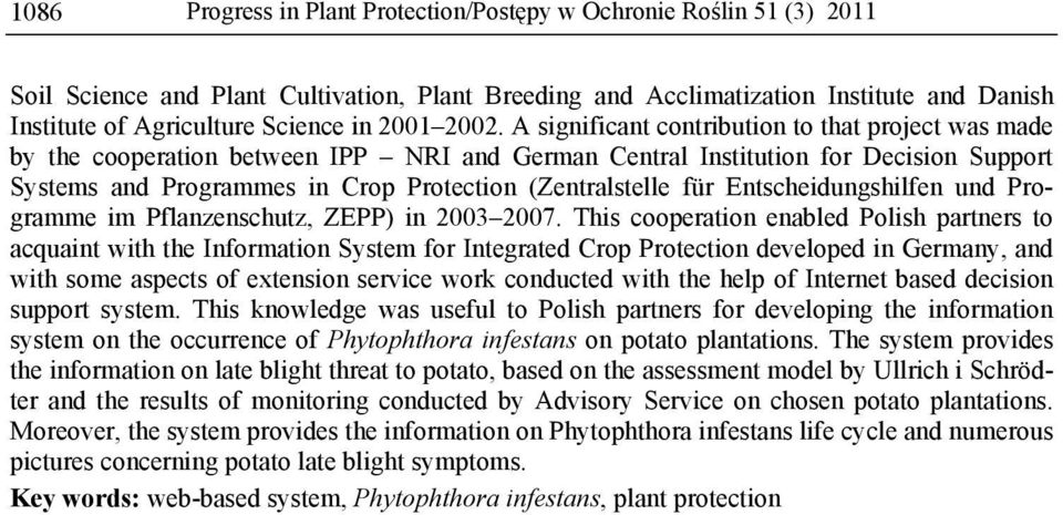 A significant contribution to that project was made by the cooperation between IPP NRI and German Central Institution for Decision Support Systems and Programmes in Crop Protection (Zentralstelle für