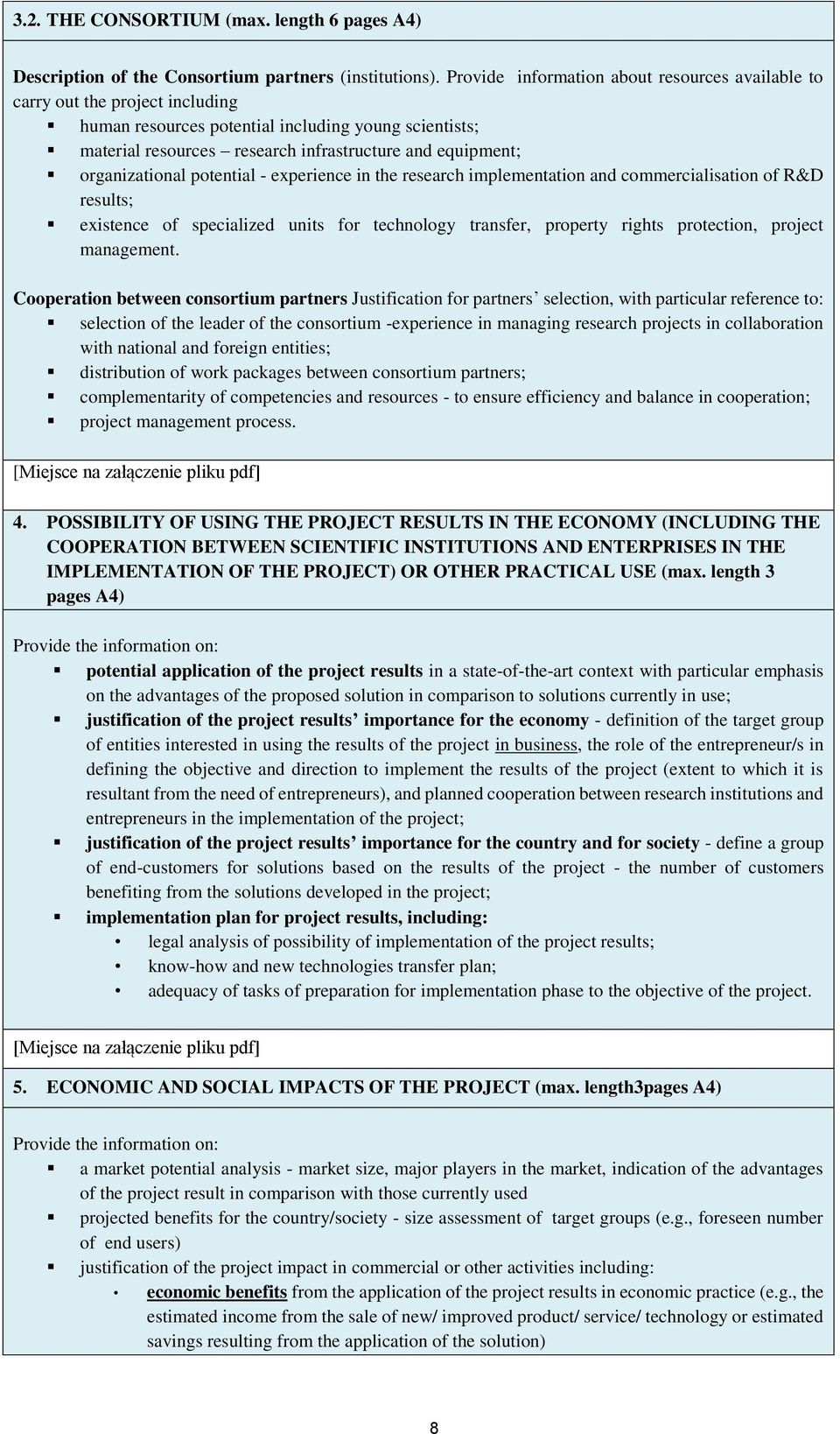 organizational potential - experience in the research implementation and commercialisation of R&D results; existence of specialized units for technology transfer, property rights protection, project