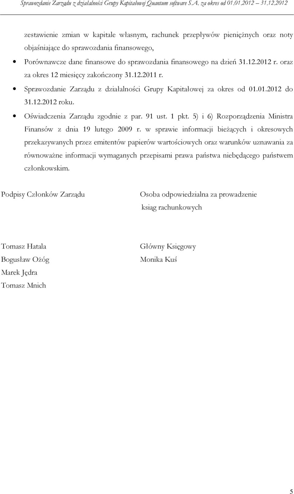 5) i 6) Rozporządzenia Ministra Finansów z dnia 19 lutego 2009 r.