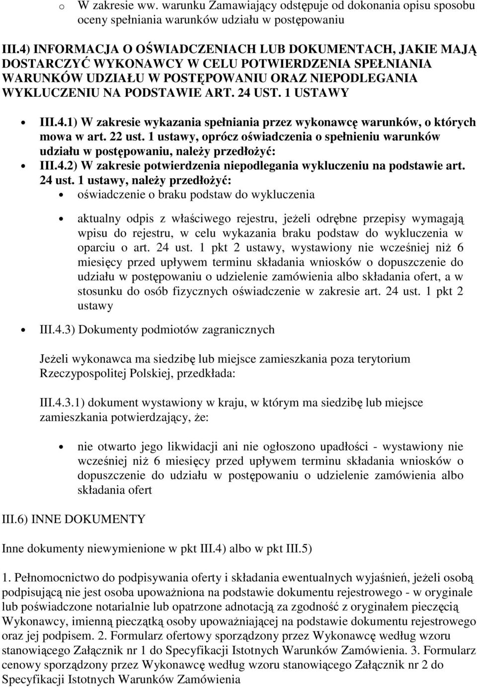 1 USTAWY III.4.1) W zakresie wykazania spełniania przez wykonawcę warunków, o których mowa w art. 22 ust.