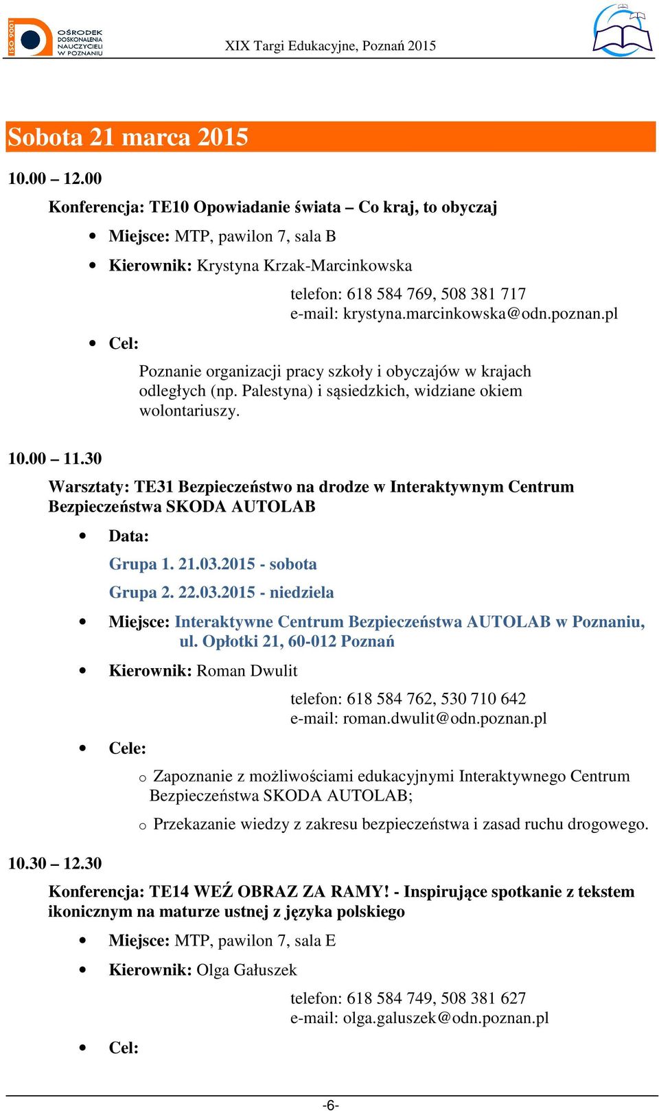pl Pznanie rganizacji pracy szkły i byczajów w krajach dległych (np. Palestyna) i sąsiedzkich, widziane kiem wlntariuszy. 10.00 11.