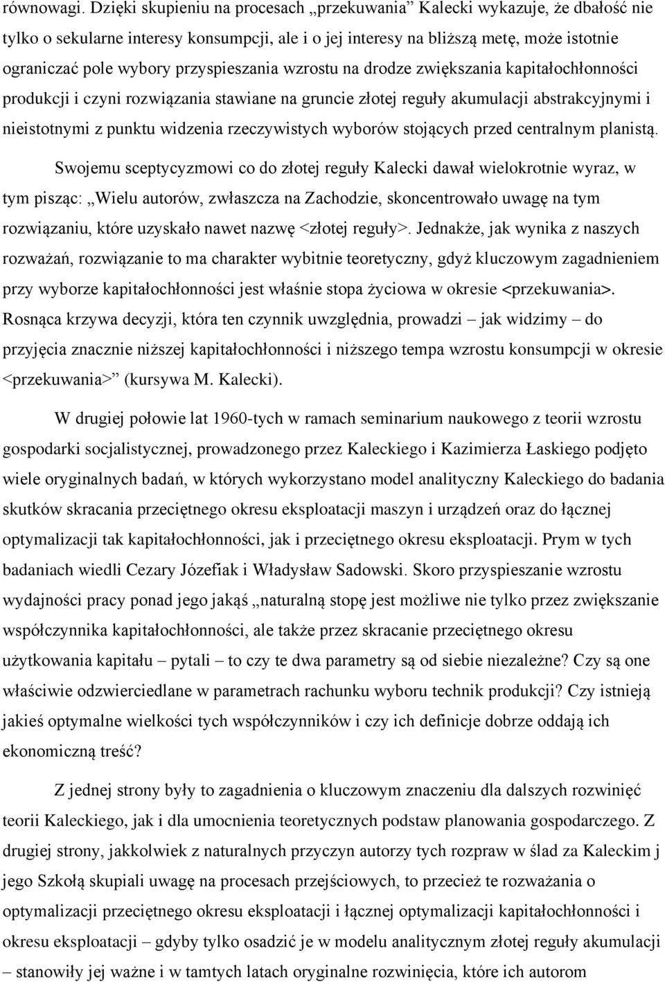 przyspieszania wzrostu na drodze zwiększania kapitałochłonności produkcji i czyni rozwiązania stawiane na gruncie złotej reguły akumulacji abstrakcyjnymi i nieistotnymi z punktu widzenia