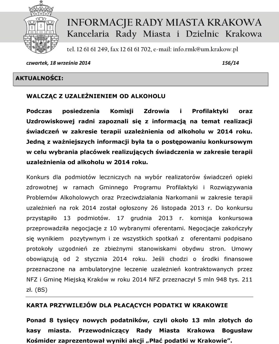 Jedną z ważniejszych informacji była ta o postępowaniu konkursowym w celu wybrania placówek realizujących świadczenia w zakresie terapii uzależnienia od alkoholu w 2014 roku.