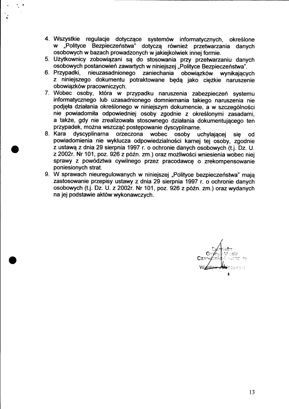 Przypadki, nieuzasadnionego zaniechania obowiqzk6w wynikajqcych z niniejszego dokumentu potraktowane bgdq jako cig2kie naruszenie obowiqzk6w pracowniczych. 7.