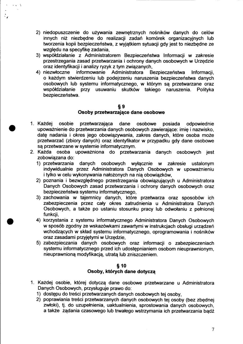 oraz iden\fiikacji i analizy ryzyk z tym zwiqzanych, 4) niezwloczne informowanie Administratora Bezpieczenstwa Informacji, o kazdym stwierdzeniu lub podejzeniu naruszenia bezpieczeistwa danych