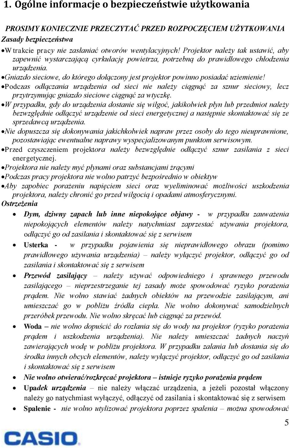 Gniazdo sieciowe, do którego dołączony jest projektor powinno posiadać uziemienie!