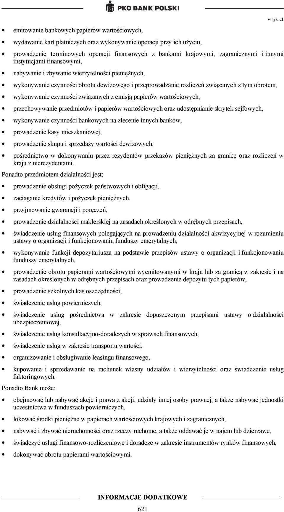 dewizowego i przeprowadzanie rozliczeń związanych z tym obrotem, wykonywanie czynności związanych z emisją papierów wartościowych, przechowywanie przedmiotów i papierów wartościowych oraz