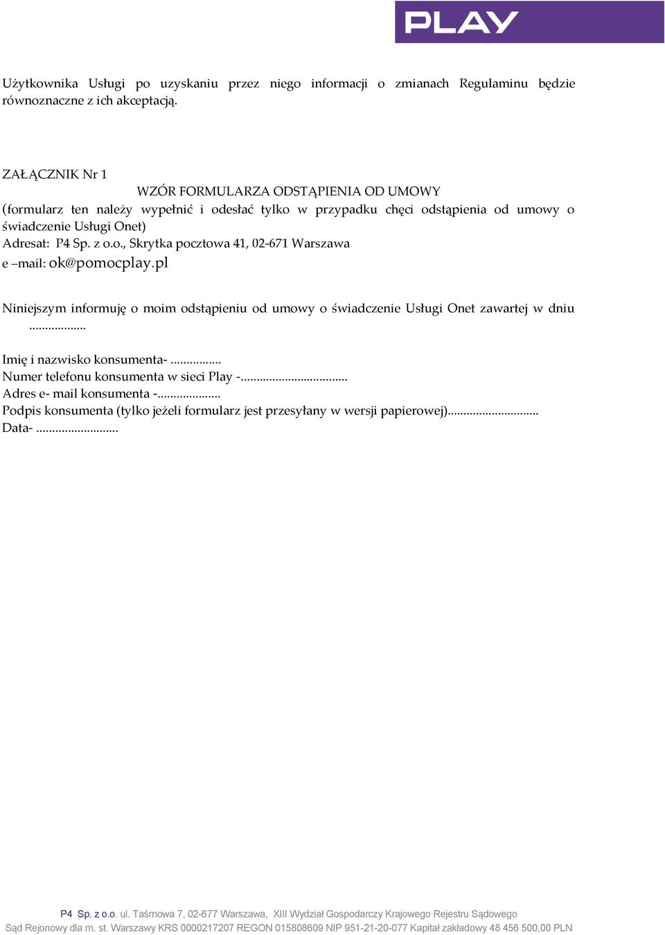 Onet) Adresat: P4 Sp. z o.o., Skrytka pocztowa 41, 02-671 Warszawa e mail: ok@pomocplay.