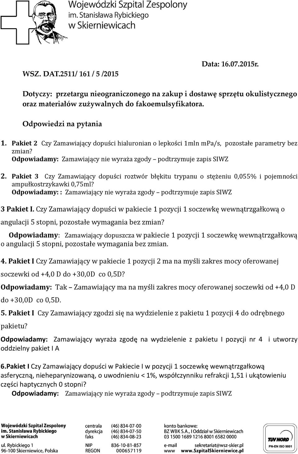 Pakiet 3 Czy Zamawiający dopuści roztwór błękitu trypanu o stężeniu 0,055% i pojemności ampułkostrzykawki 0,75ml? 3 Pakiet I.