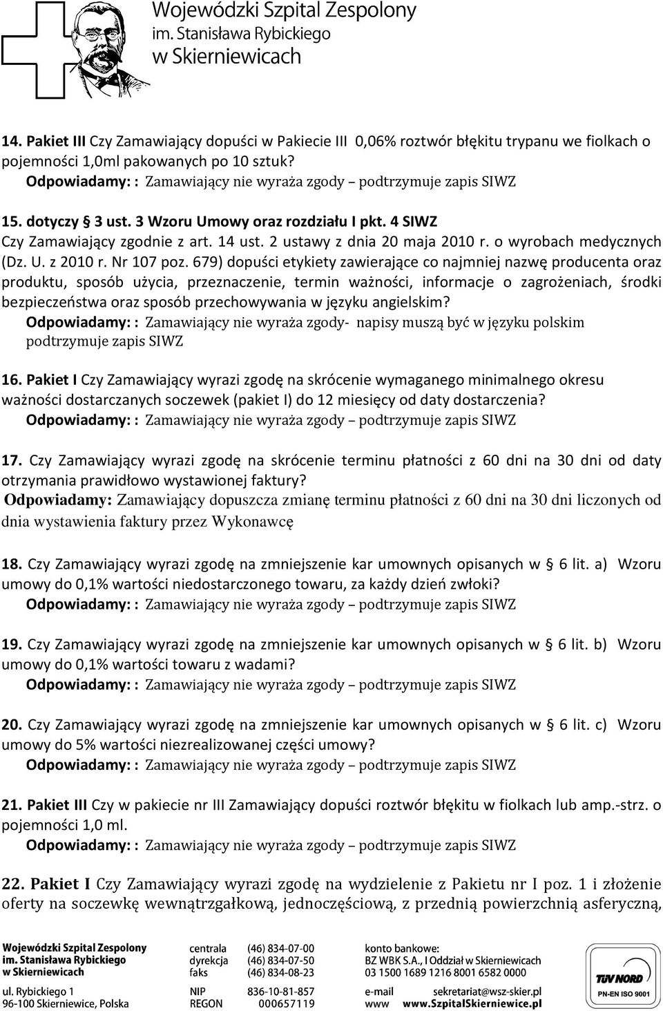 679) dopuści etykiety zawierające co najmniej nazwę producenta oraz produktu, sposób użycia, przeznaczenie, termin ważności, informacje o zagrożeniach, środki bezpieczeństwa oraz sposób
