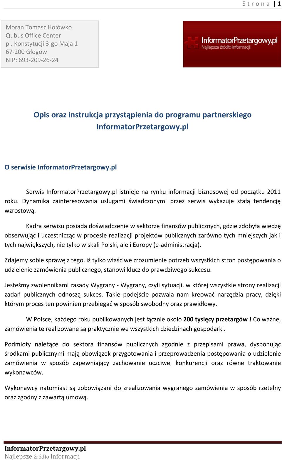Dynamika zainteresowania usługami świadczonymi przez serwis wykazuje stałą tendencję wzrostową.