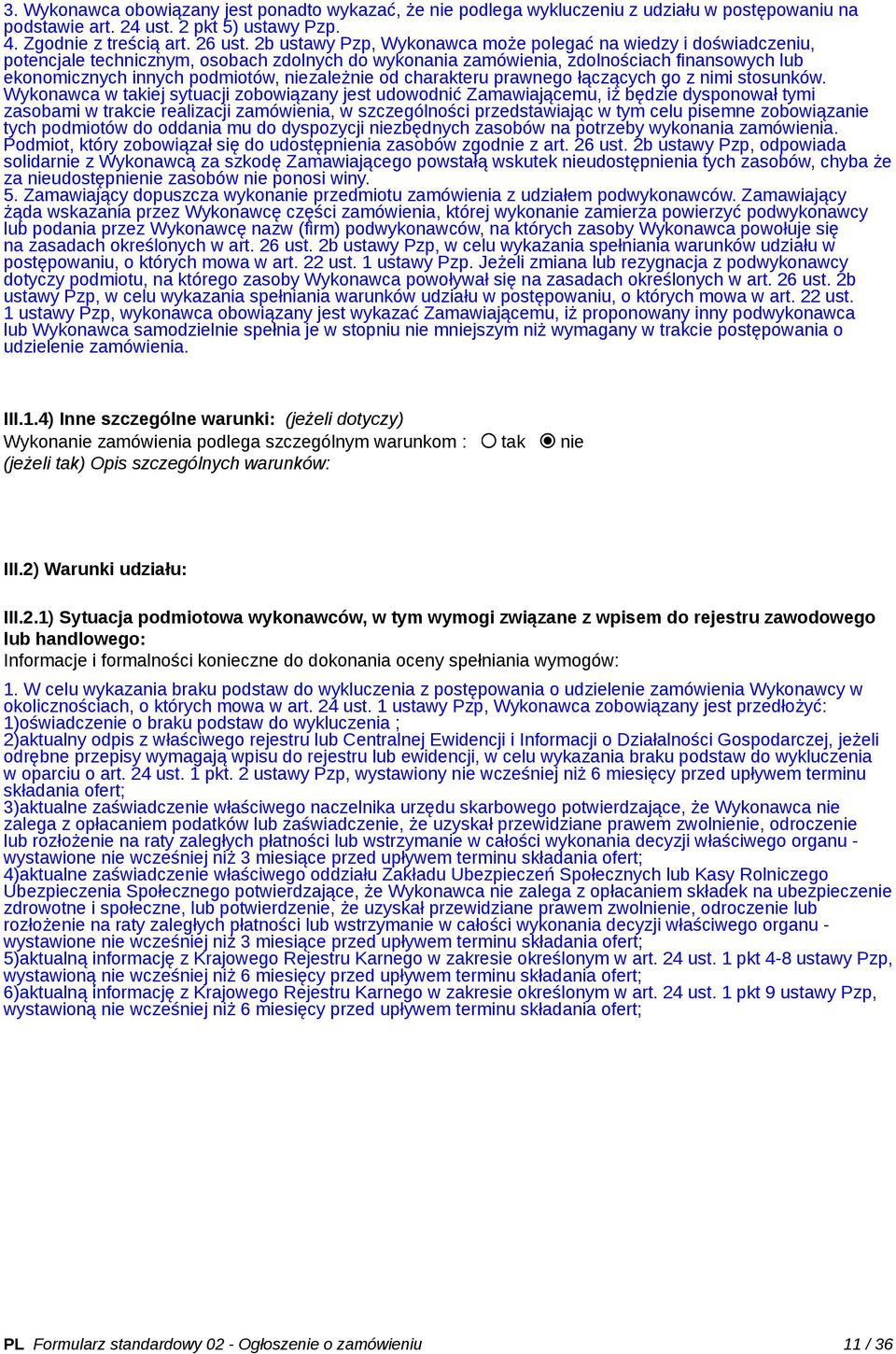 niezależnie od charakteru prawnego łączących go z nimi stosunków.