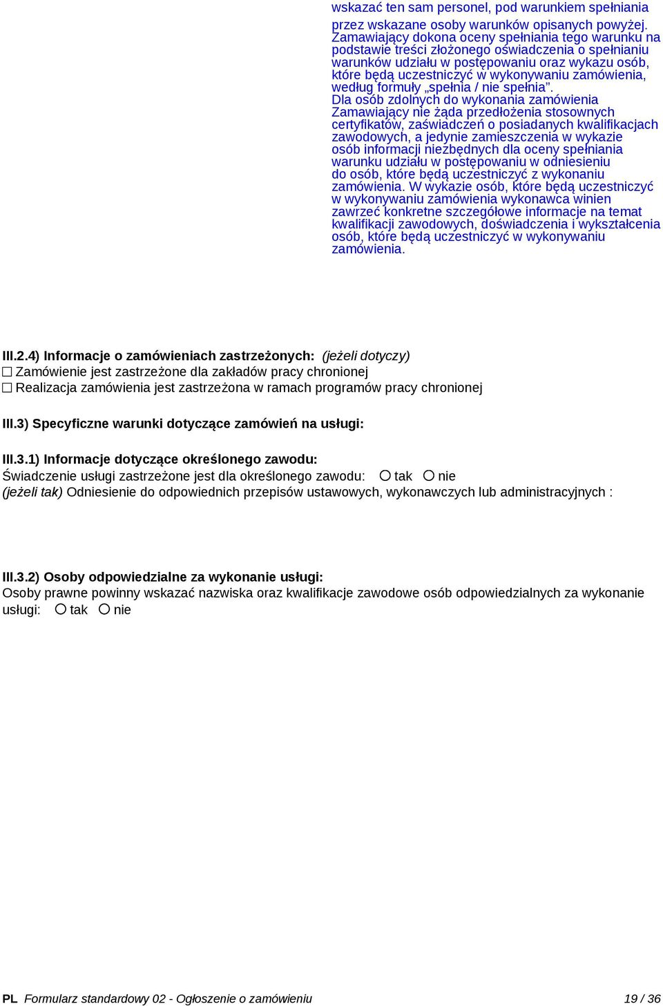 zamówienia, według formuły spełnia / nie spełnia.