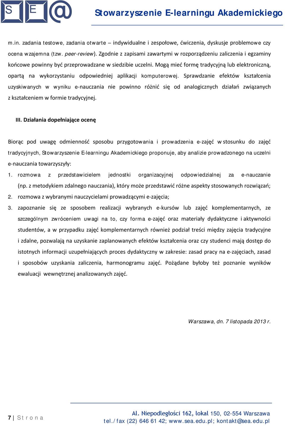 Mogą mieć formę tradycyjną lub elektroniczną, opartą na wykorzystaniu odpowiedniej aplikacji komputerowej.