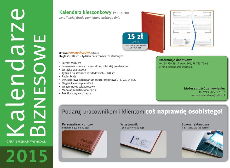 Ppier biły Dwukolorowe klendrium (szro-grntowe), PL, GB, D, RUS Elegnckie obszycie nićmi Wszyty notes teledresowy Mp dministrcyjn Polski Rok tłoczony n okłdce Podruj prcownikom i