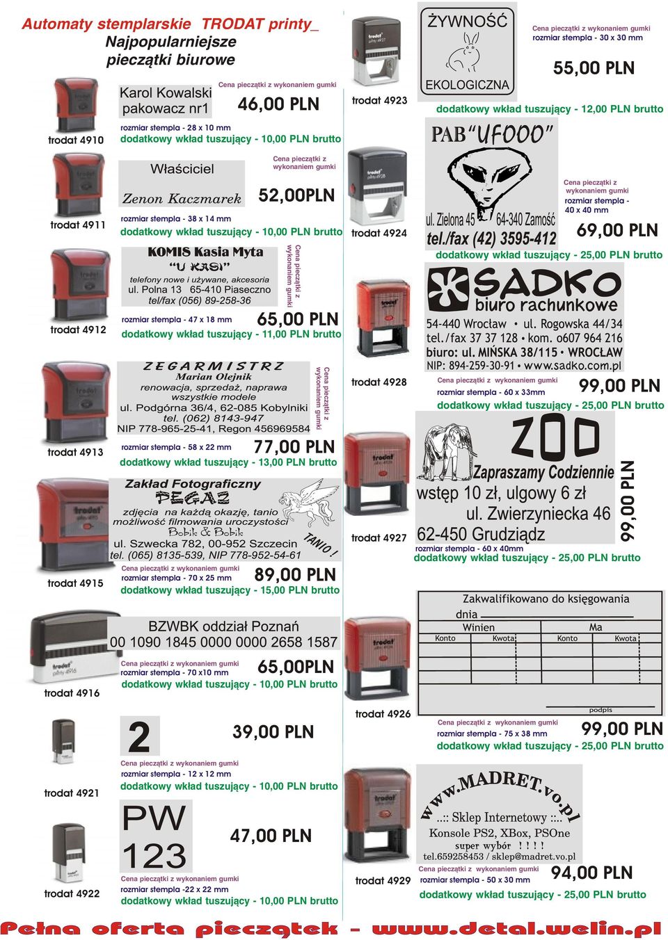 tuszuj¹cy - 11,00 PLN brutto trodat 4913 trodat 4915-58 x 22 mm 77,00 PLN dodatkowy wk³ad tuszuj¹cy - 13,00 PLN brutto 89,00 PLN - 70 x 25 mm dodatkowy wk³ad tuszuj¹cy - 15,00 PLN brutto trodat 4928