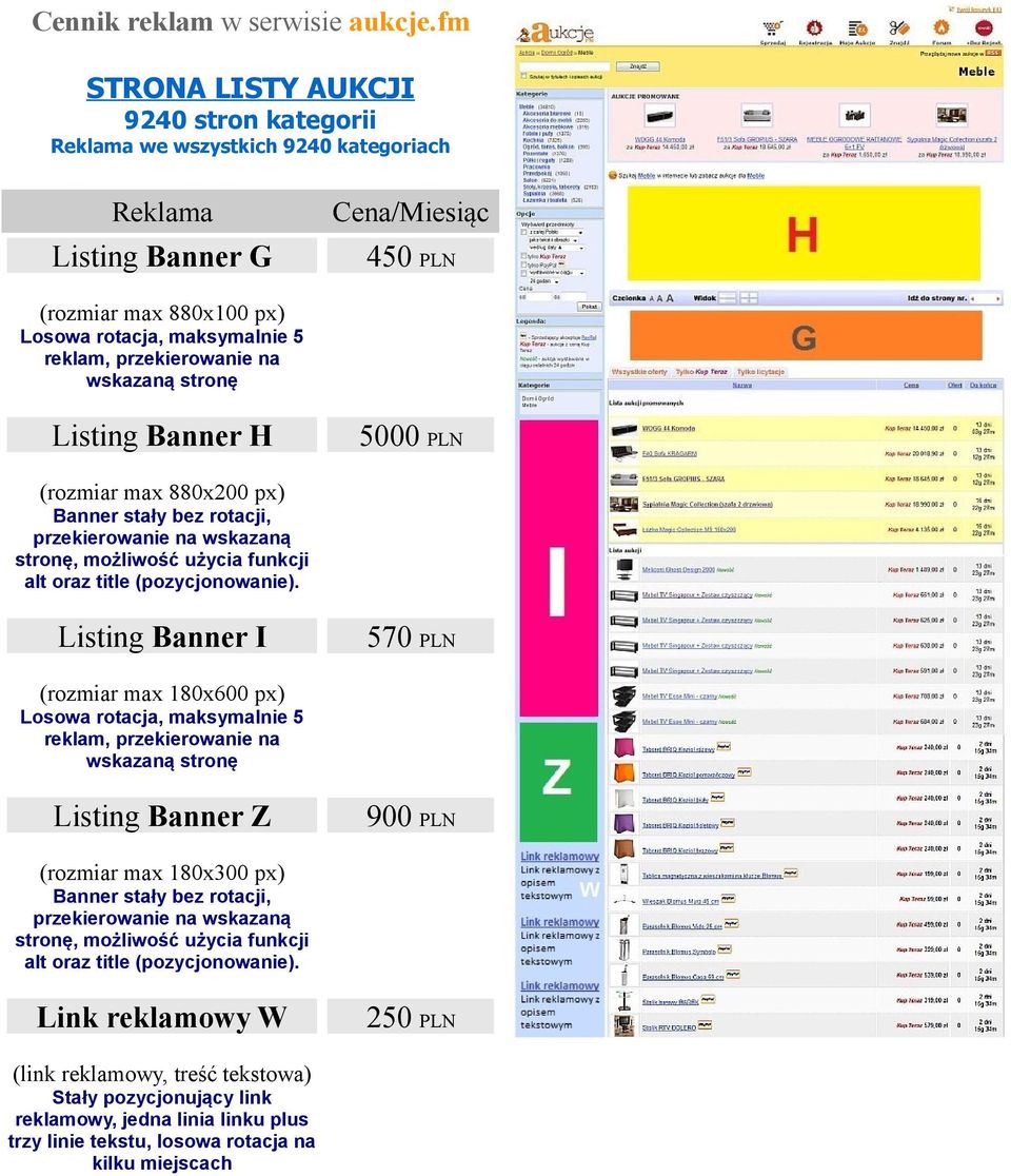 px) Listing Banner Z 900 PLN (rozmiar max 180x300 px) Link reklamowy W 250 PLN (link reklamowy, treść