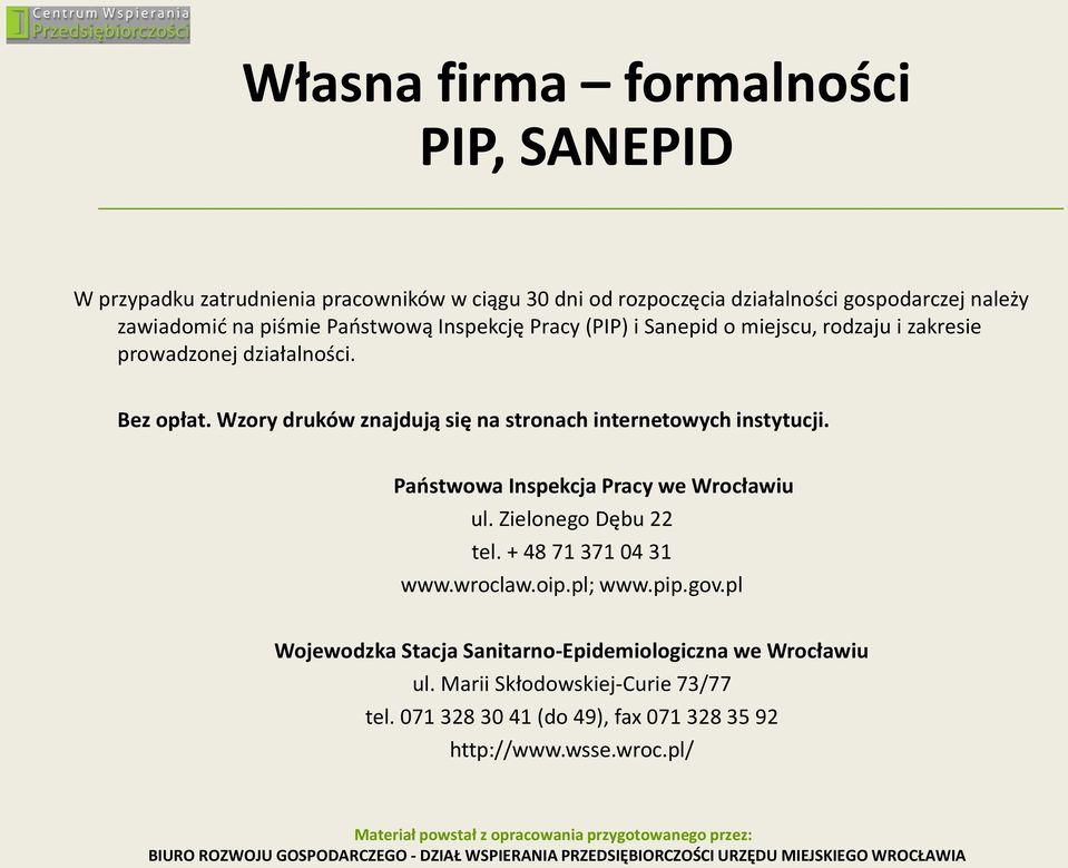 Wzory druków znajdują się na stronach internetowych instytucji. Paostwowa Inspekcja Pracy we Wrocławiu ul. Zielonego Dębu 22 tel.