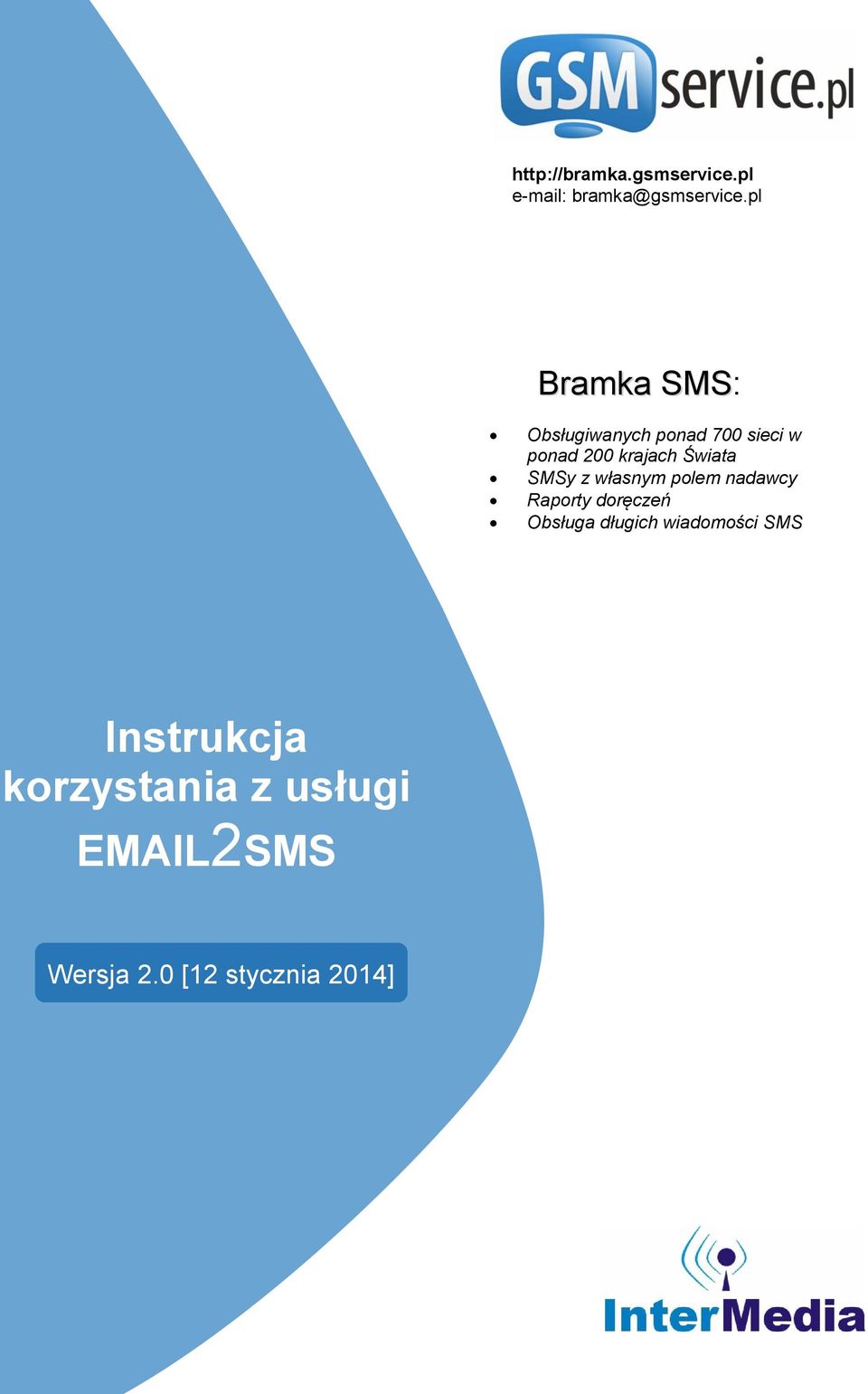 Świata SMSy z własnym polem nadawcy Raporty doręczeń Obsługa długich