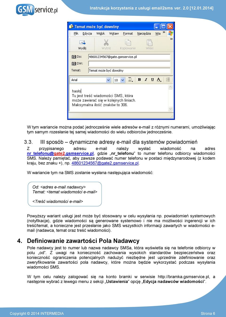 pl, gdzie nr_telefonu to numer telefonu odbiorcy wiadomości SMS. Należy pamiętać, aby zawsze podawać numer telefonu w postaci międzynarodowej (z kodem kraju, bez znaku +), np. 48601234567@gate2.