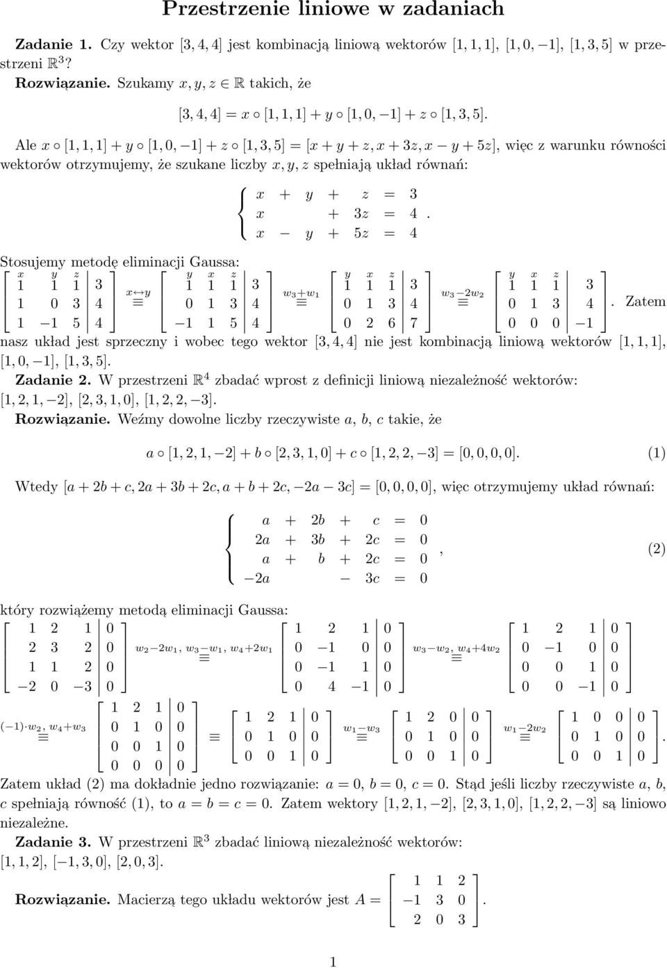 Ale x [1, 1, 1 + [1, 0, 1 + z [1, 3, 5 [x + + z, x + 3z, x + 5z, iec z arunku róności ektoró otrzmujem, że szukane liczb x,, z spe lniaja uk lad rónań: x + + z 3 x + 3z 4.