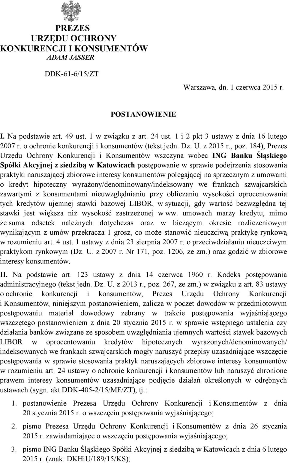 184), Prezes Urzędu Ochrony Konkurencji i Konsumentów wszczyna wobec ING Banku Śląskiego Spółki Akcyjnej z siedzibą w Katowicach postępowanie w sprawie podejrzenia stosowania praktyki naruszającej