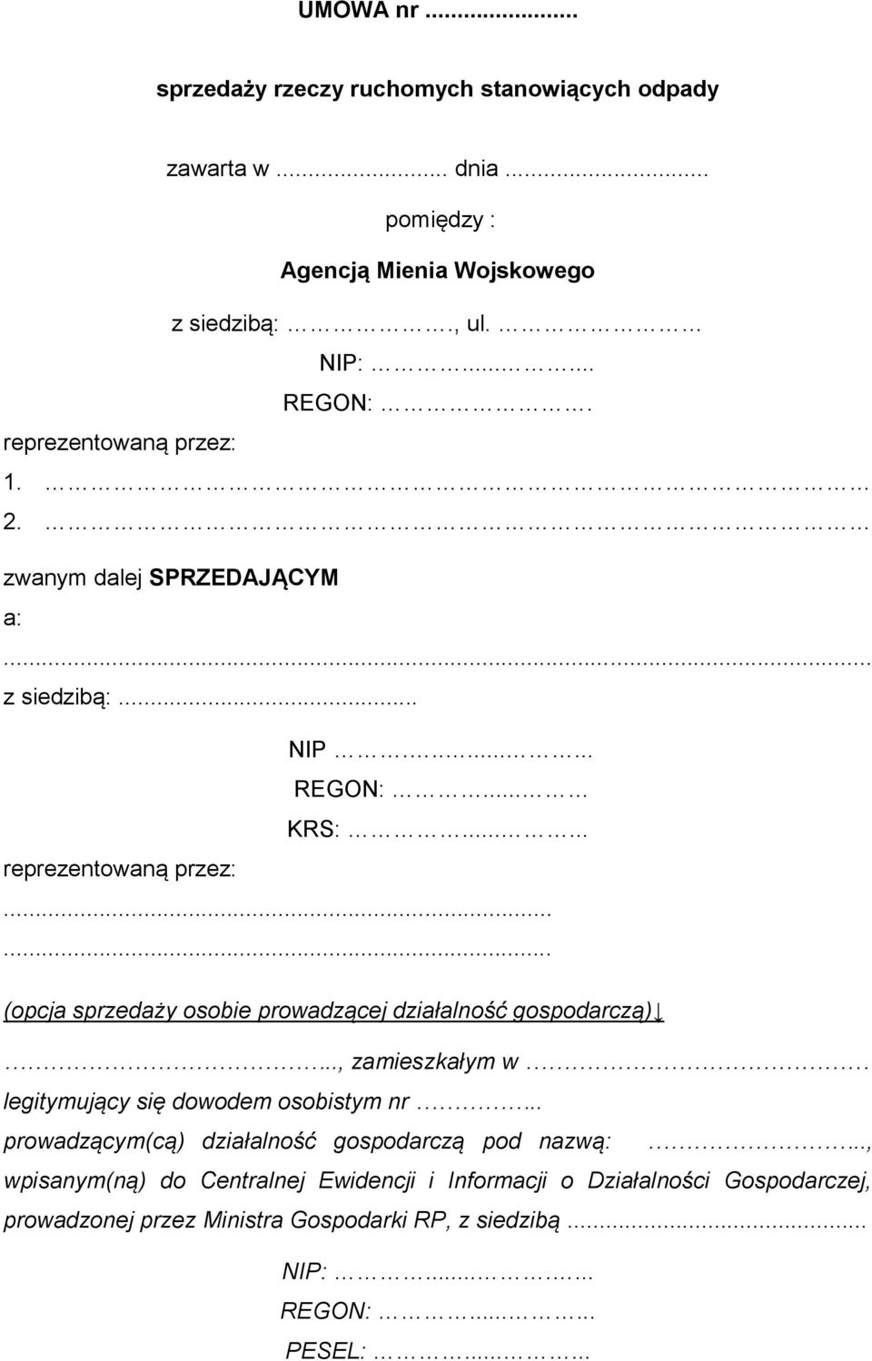 ..... (opcja sprzedaży osobie prowadzącej działalność gospodarczą).., zamieszkałym w legitymujący się dowodem osobistym nr.