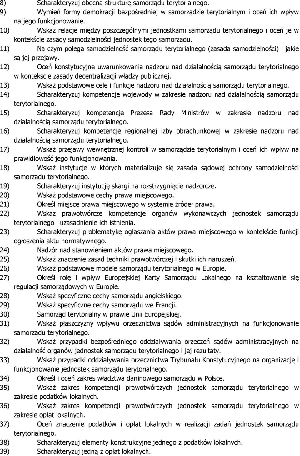 11) Na czym polega samodzielność samorządu terytorialnego (zasada samodzielności) i jakie są jej przejawy.