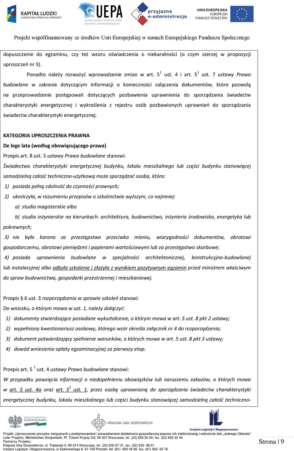 7 ustawy Prawo budowlane w zakresie dotyczącym informacji o konieczności załączenia dokumentów, które pozwolą na przeprowadzenie postępowań dotyczących pozbawienia uprawnienia do sporządzania