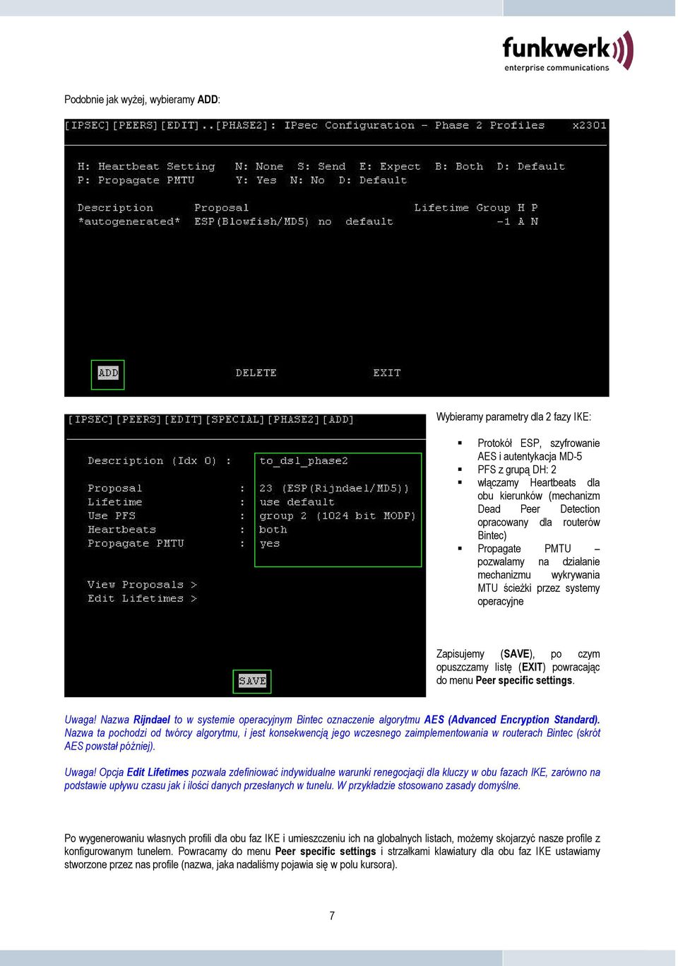powracając do menu Peer specific settings. Uwaga! Nazwa Rijndael to w systemie operacyjnym Bintec oznaczenie algorytmu AES (Advanced Encryption Standard).
