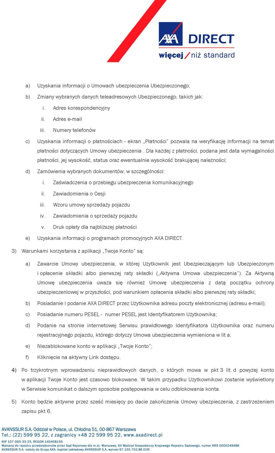 Dla każdej z płatności, podana jest data wymagalności płatności, jej wysokość, status oraz ewentualnie wysokość brakującej należności; d) Zamówienia wybranych dokumentów, w szczególności: i.