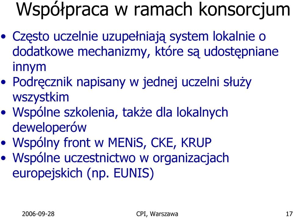 wszystkim Wspólne szkolenia, także dla lokalnych deweloperów Wspólny front w MENiS, CKE,