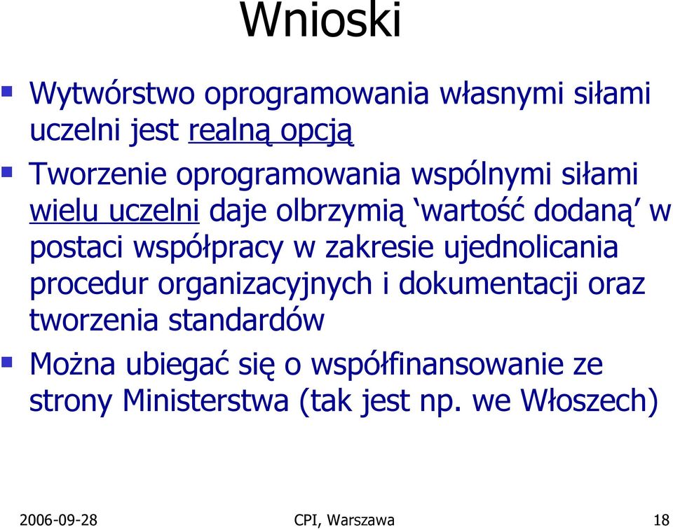 w zakresie ujednolicania procedur organizacyjnych i dokumentacji oraz tworzenia standardów Można