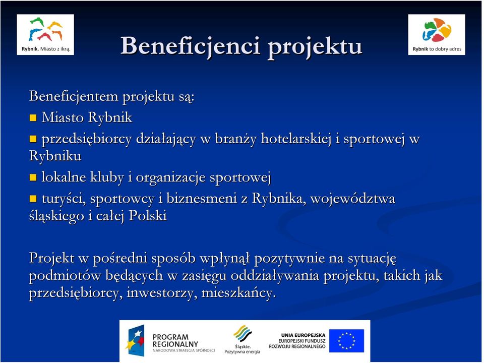 Rybnika, województwa śląskiego i całej Polski Projekt w pośredni sposób b wpłyn ynął pozytywnie na