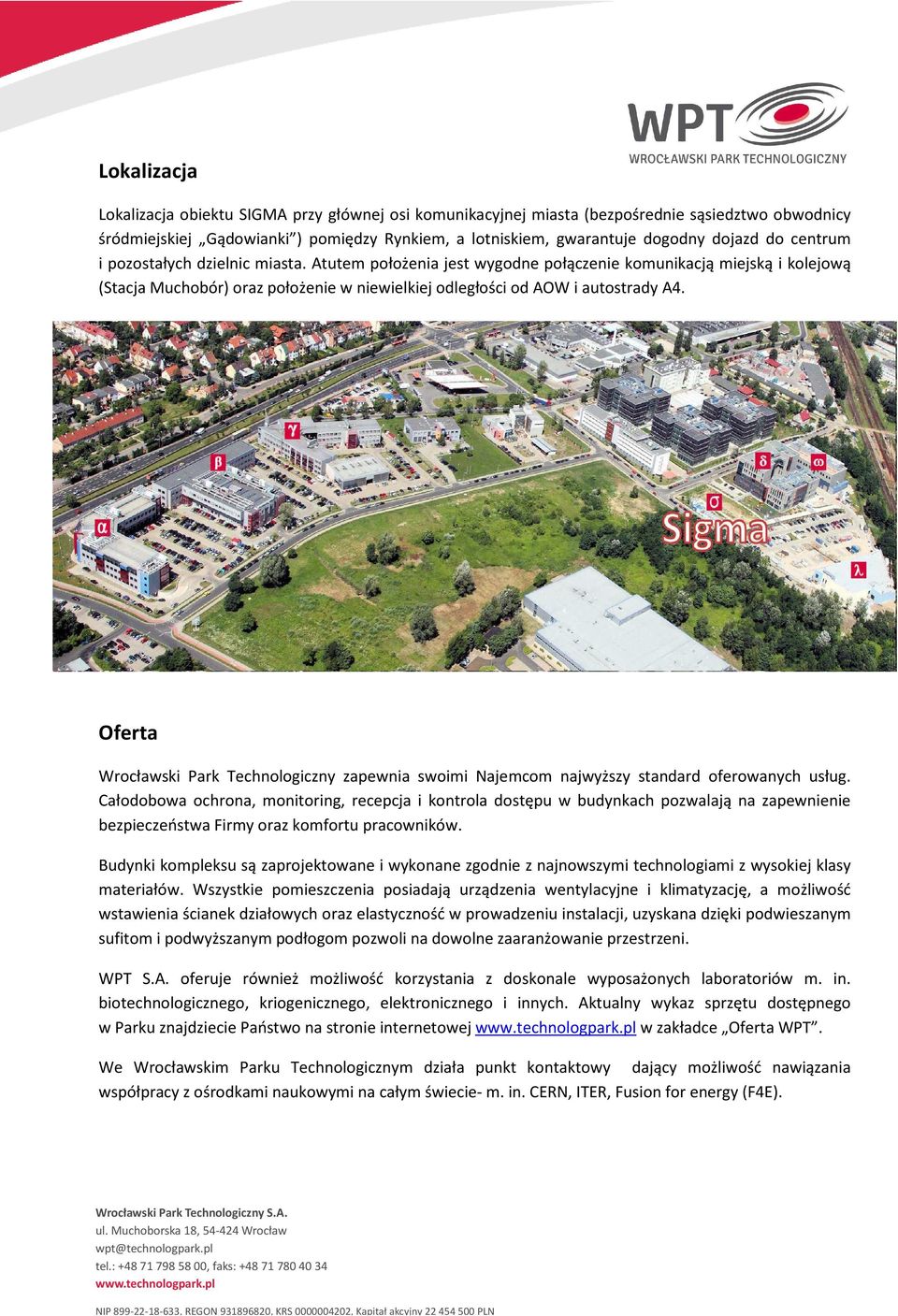 Oferta Wrocławski Park Technologiczny zapewnia swoimi Najemcom najwyższy standard oferowanych usług.