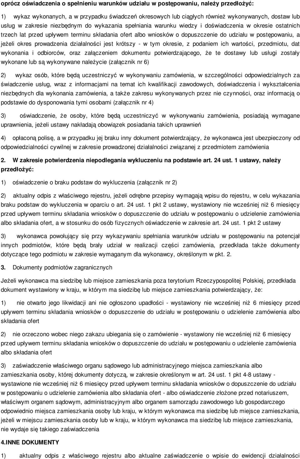 a jeżeli okres prowadzenia działalności jest krótszy - w tym okresie, z podaniem ich wartości, przedmiotu, dat wykonania i odbiorców, oraz załączeniem dokumentu potwierdzającego, że te dostawy lub