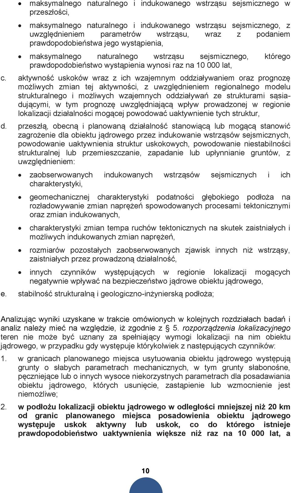 aktywność uskoków wraz z ich wzajemnym oddziaływaniem oraz prognozę możliwych zmian tej aktywności, z uwzględnieniem regionalnego modelu strukturalnego i możliwych wzajemnych oddziaływań ze